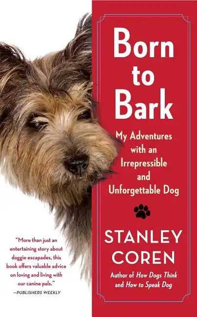 Born to Bark: My Adventures with an Irrepressible and Unforgettable Dog - Paperback