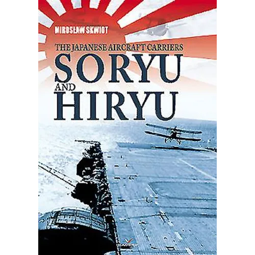 The Japanese Aircraft Carriers Soryu and Hiryu - Hardcover