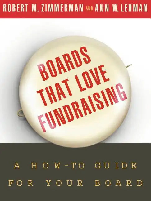Boards That Love Fundraising: A How-To Guide for Your Board - Paperback