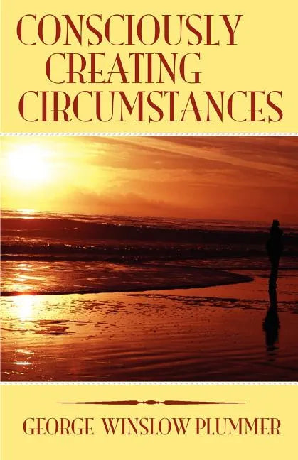 Consciously Creating Circumstances - Paperback