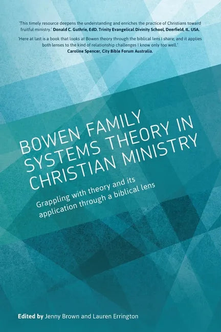 Bowen family systems theory in Christian ministry: Grappling with Theory and its Application Through a Biblical Lens - Paperback