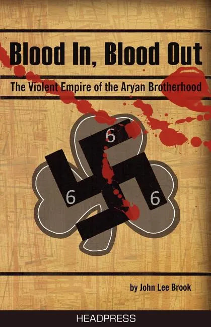 Blood In, Blood Out: The Violent Empire of the Aryan Brotherhood - Paperback