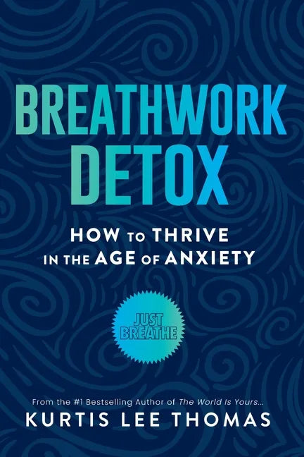 Breathwork Detox: How to Thrive in the Age of Anxiety - Paperback