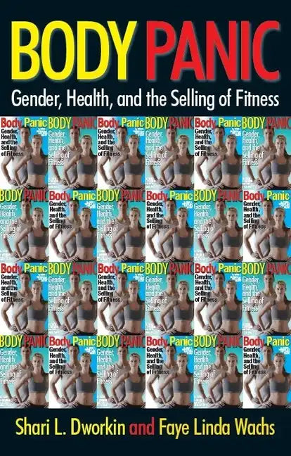 Body Panic: Gender, Health, and the Selling of Fitness - Paperback