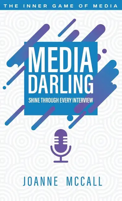 Media Darling: Shine Through Every Interview - Hardcover