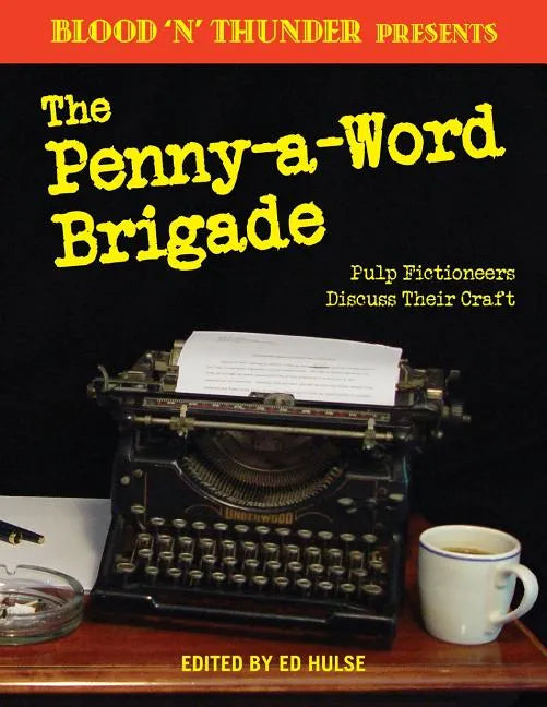 Blood 'n' Thunder Presents: The Penny-a-Word Brigade: Pulp Fictioneers Discuss Their Craft - Paperback