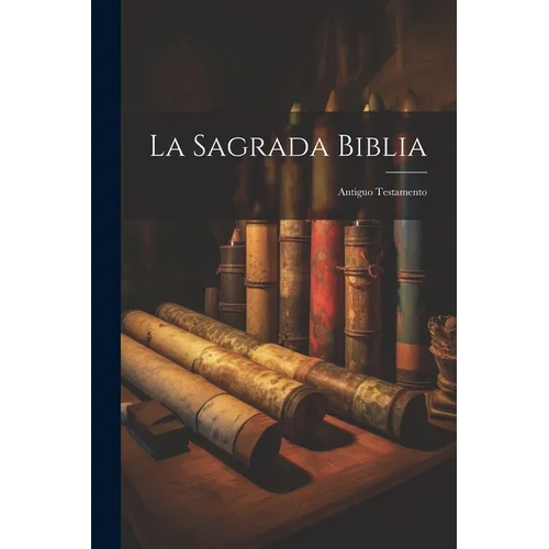 La Sagrada Biblia: Antiguo Testamento - Paperback