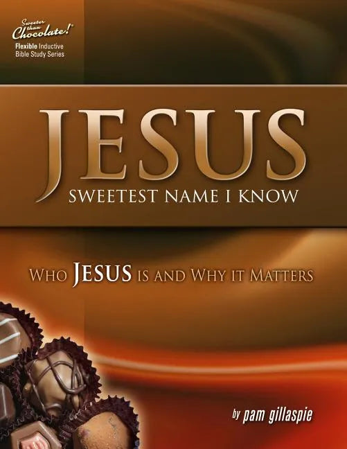 Jesus -- Sweetest Name I Know: Who Jesus is and Why it Matters - Paperback