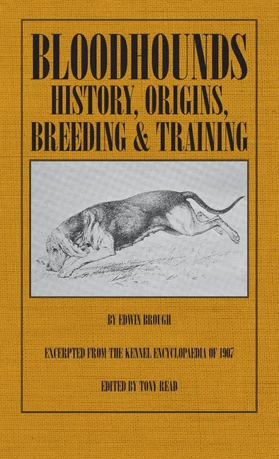 Bloodhounds: History - Origins - Breeding - Training - Hardcover