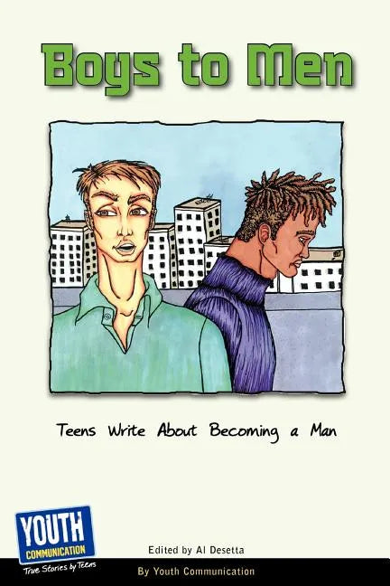 Boys to Men: Teens Write about Becoming a Man - Paperback