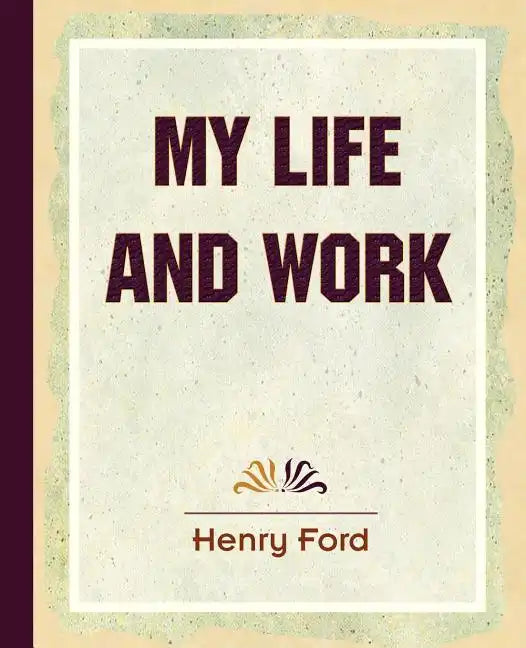 My Life and Work (1922) - Paperback