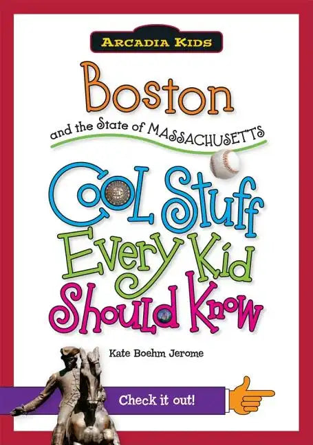 Boston and the State of Massachusetts: Cool Stuff Every Kid Should Know - Paperback