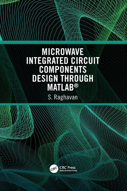 Microwave Integrated Circuit Components Design through MATLAB(R) - Paperback