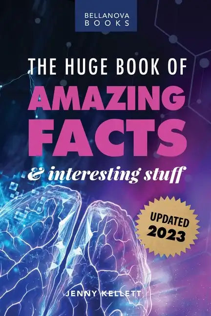 The Huge Book of Amazing Facts and Interesting Stuff 2023: Mind-Blowing Trivia Facts on Science, Music, History + More for Curious Minds - Paperback