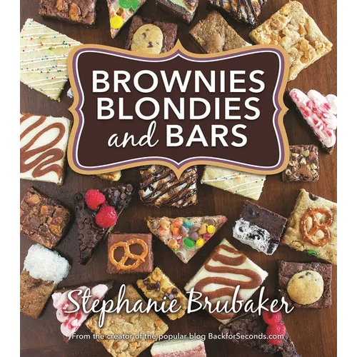 Brownies, Blondies, and Bars: Brownies, Blondies, and Bars - Paperback