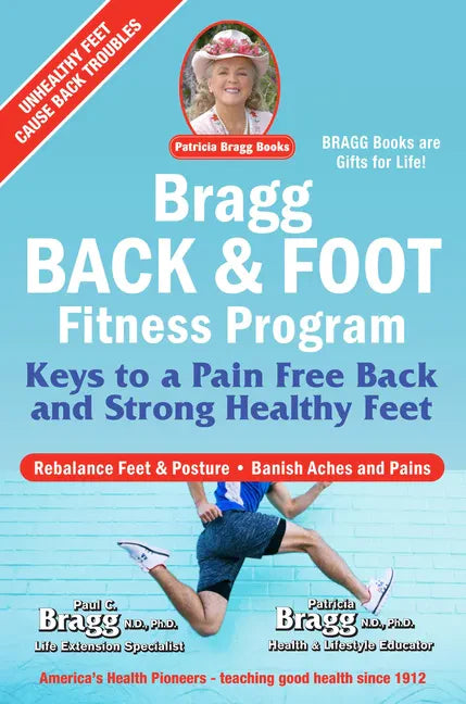 Bragg Back & Foot Fitness Program: Keys to a Pain-Free Back & Strong Healthy Feet - Paperback