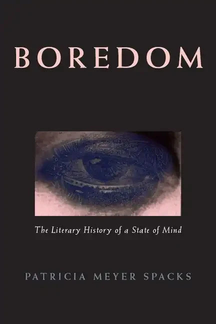 Boredom: The Literary History of a State of Mind - Paperback