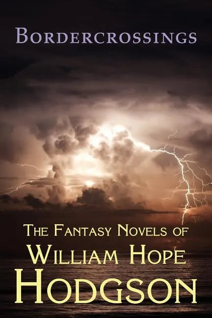 Bordercrossings: The Fantasy Novels of William Hope Hodgson - Paperback