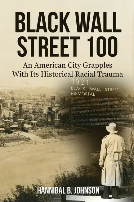 Black Wall Street 100: An American City Grapples With Its Historical Racial Trauma - Paperback