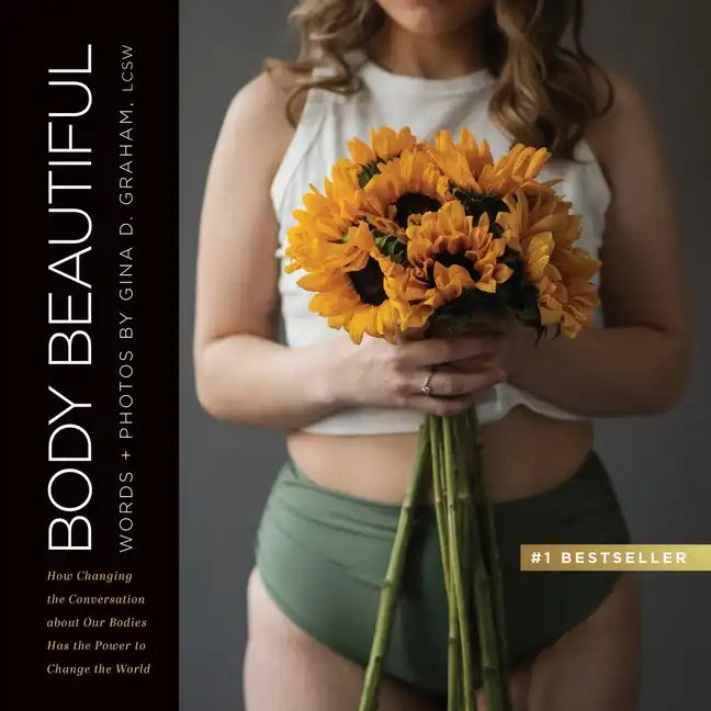 Body Beautiful: How Changing the Conversation About Our Bodies Has the Power to Change the World - Paperback