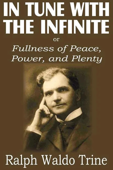 In Tune with the Infinite or Fullness of Peace, Power, and Plenty - Paperback