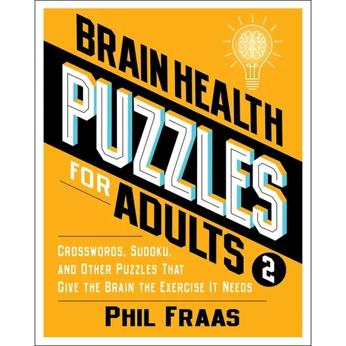 Brain Health Puzzles for Adults 2: Crosswords, Sudoku, and Other Puzzles That Give the Brain the Exercise It Needs - Paperback