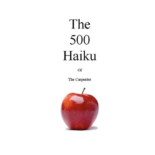 The 500 Haiku of the Carpenter - Paperback