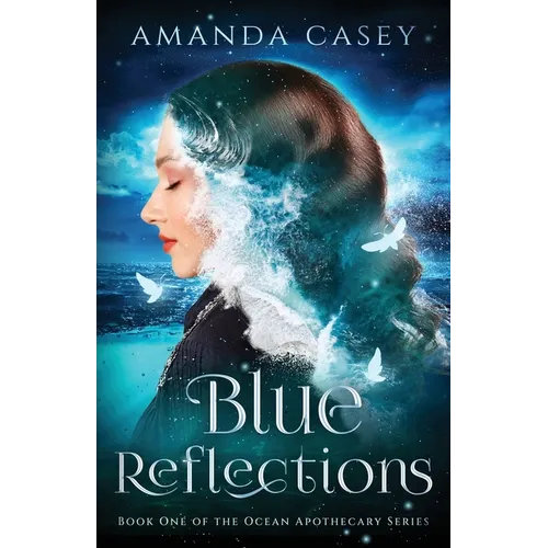 Blue Reflections: Book One of the Ocean Apothecary Series - Paperback
