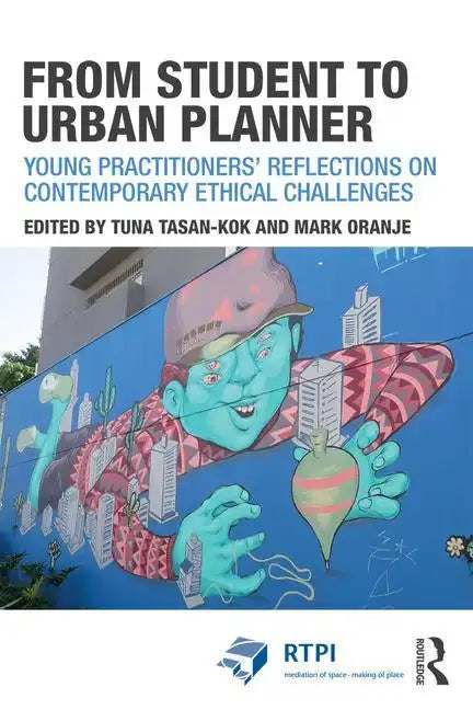 From Student to Urban Planner: Young Practitioners' Reflections on Contemporary Ethical Challenges - Paperback