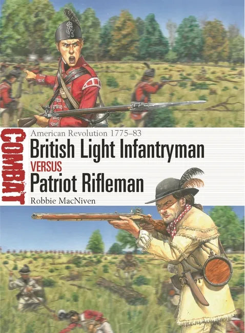British Light Infantryman Vs Patriot Rifleman: American Revolution 1775-83 - Paperback