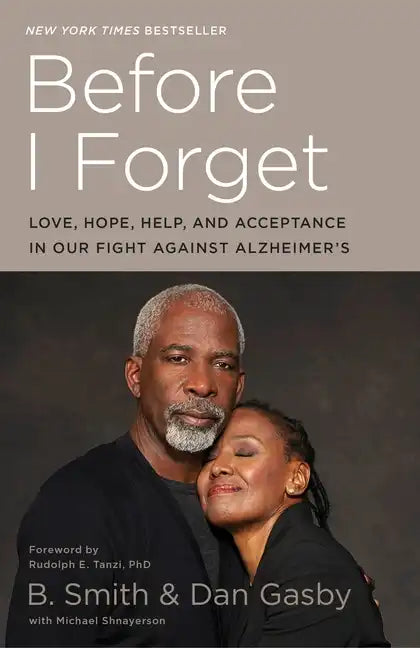 Before I Forget: Love, Hope, Help, and Acceptance in Our Fight Against Alzheimer's - Paperback
