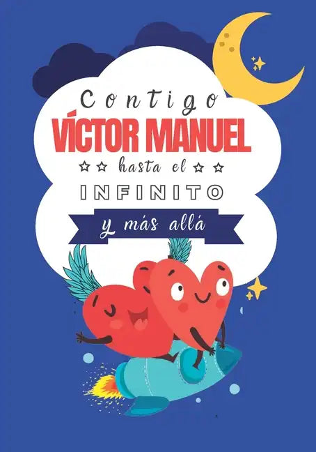 Contigo Víctor Manuel hasta el Infinito y Más Allá: Cuentos personalizados - Paperback