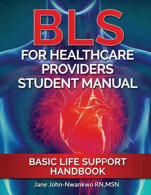 BLS For Healthcare Providers Student Manual: Basic Life Support Handbook - Paperback