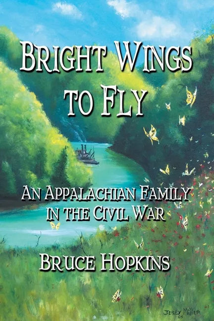 Bright Wings to Fly: An Appalachian Family in the Civil War - Paperback