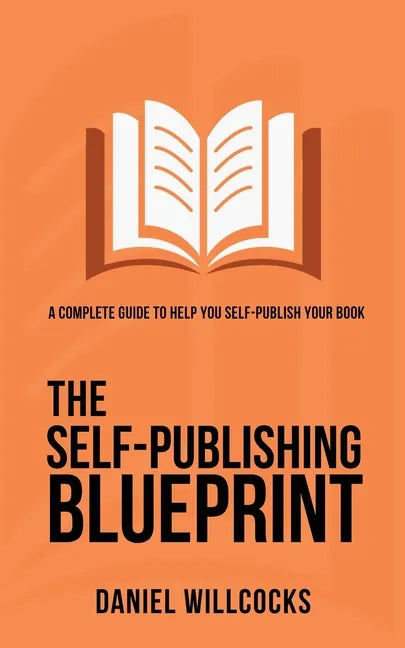 The Self-Publishing Blueprint: A complete guide to help you self-publish your book - Paperback