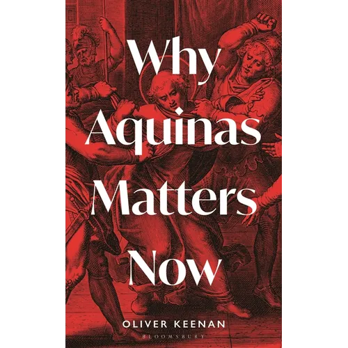 Why Aquinas Matters Now - Hardcover