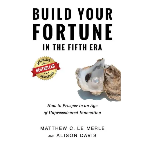 Build Your Fortune in the Fifth Era: How to Prosper in an Age of Unprecedented Innovation - Paperback