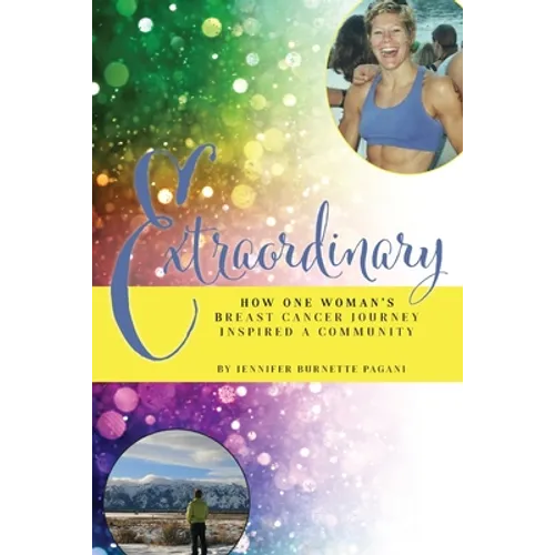 Extraordinary: How One Woman's Breast Cancer Journey Inspired a Community - Paperback