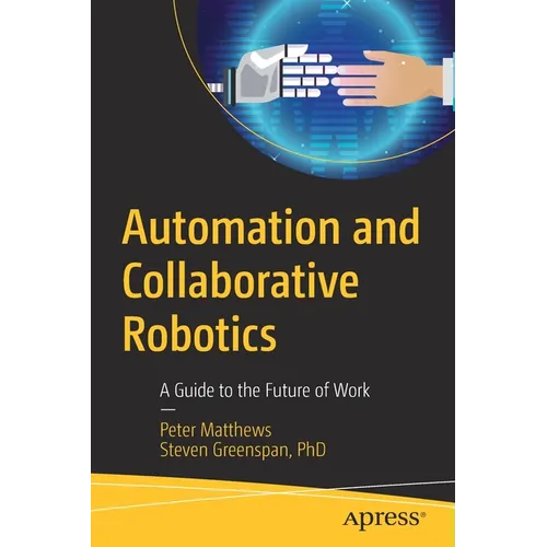 Automation and Collaborative Robotics: A Guide to the Future of Work - Paperback