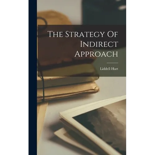 The Strategy Of Indirect Approach - Hardcover