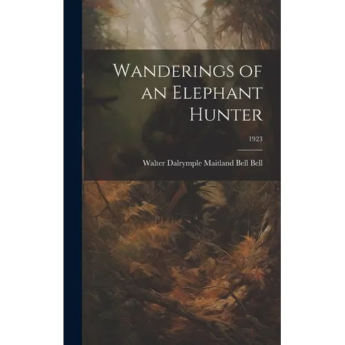 Wanderings of an Elephant Hunter; 1923 - Hardcover