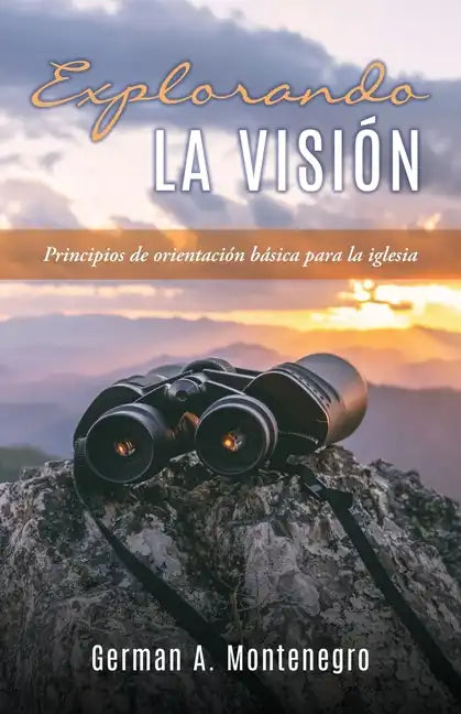 Explorando La Visión: Principios de orientación básica para la iglesia - Paperback