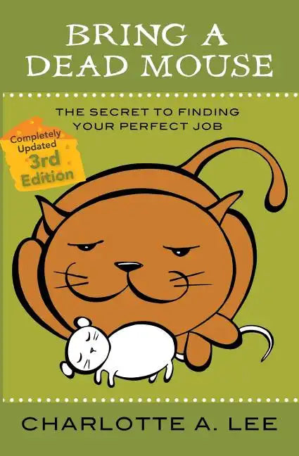 Bring a Dead Mouse, 3rd Edition: The Secret to Finding Your Perfect Job - Paperback