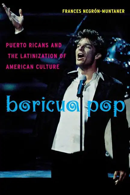 Boricua Pop: Puerto Ricans and the Latinization of American Culture - Paperback