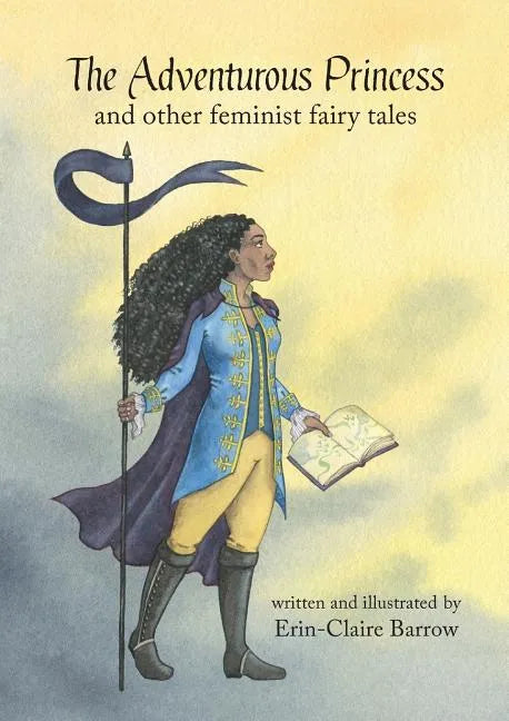 The Adventurous Princess and other feminist fairy tales - Paperback