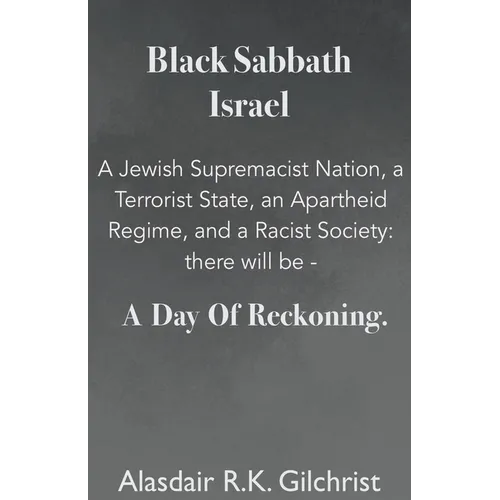 Black Sabbath Israel a Jewish Supremacist Nation, a Terrorist State, an Apartheid Regime, and a Racist Society: There will be ... a day of Reckoning - Paperback