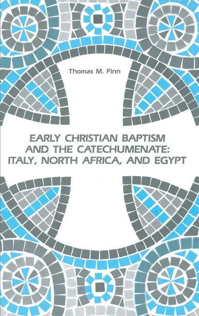 Early Christian Baptism and the Catechumenate: Italy, North Africa, and Egypt - Hardcover