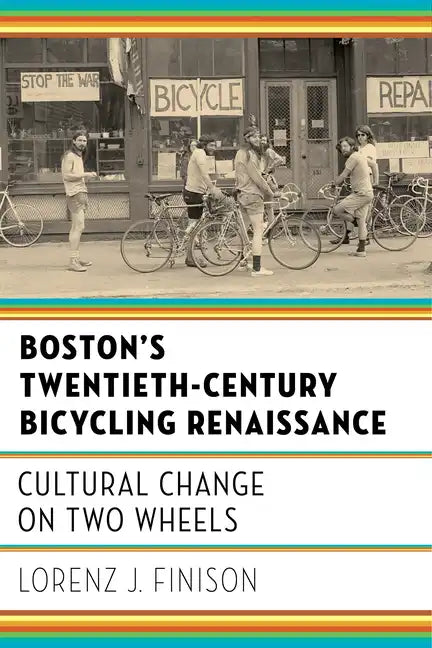 Boston's Twentieth-Century Bicycling Renaissance: Cultural Change on Two Wheels - Paperback