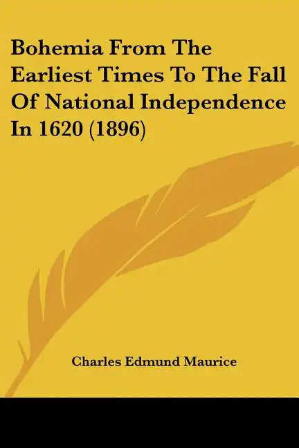 Bohemia from the Earliest Times to the Fall of National Independence in 1620 (1896) - Paperback