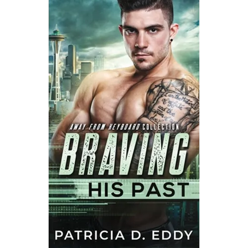 Braving His Past: An Away From Keyboard Romantic Suspense Standalone - Hardcover